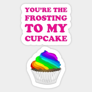 You're the frosting to my cupcake - cute lgbtq pride rainbow flag design Sticker